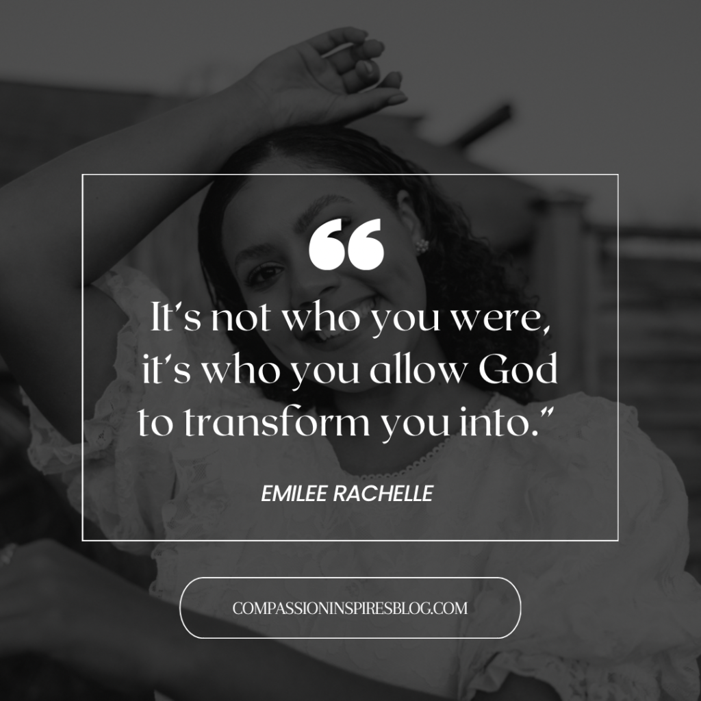 Christian quotes on transformation by Emilee Rachelle 